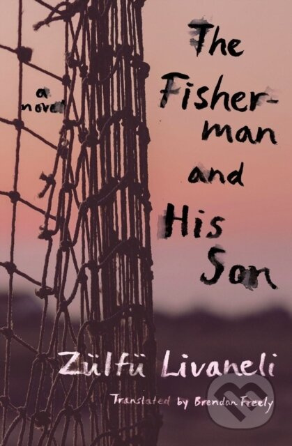 The Fisherman and His Son (A Novel) - Brendan Freely, Zulfu Livaneli - kniha z kategorie Společenská beletrie