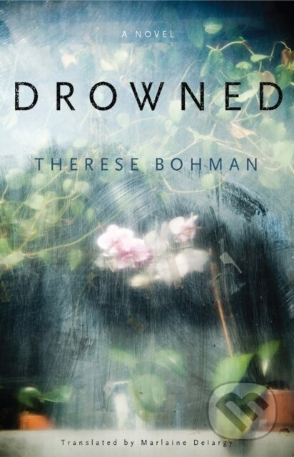 Drowned (A Novel) - Marlaine Delargy, Therese Bohman - kniha z kategorie Společenská beletrie