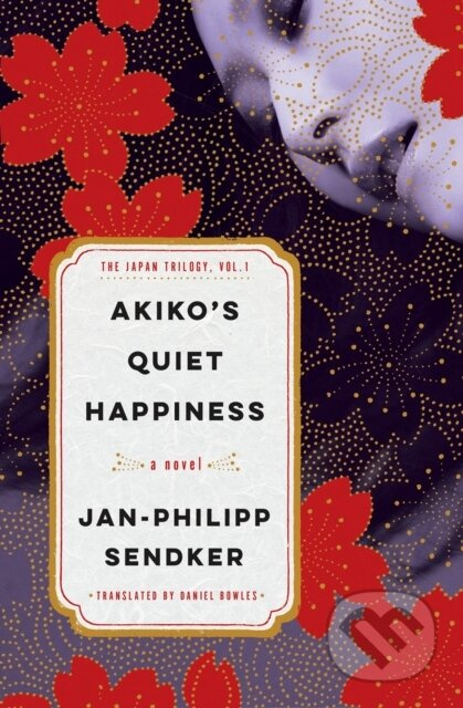 Akiko's Quiet Happiness (The Japan Trilogy, Vol. 1) - kniha z kategorie Společenská beletrie