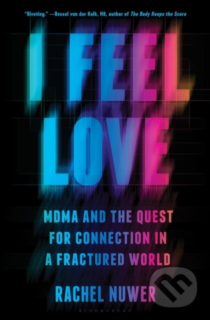 I Feel Love (MDMA and the Quest for Connection in a Fractured World) - kniha z kategorie Humanitní a společenské vědy