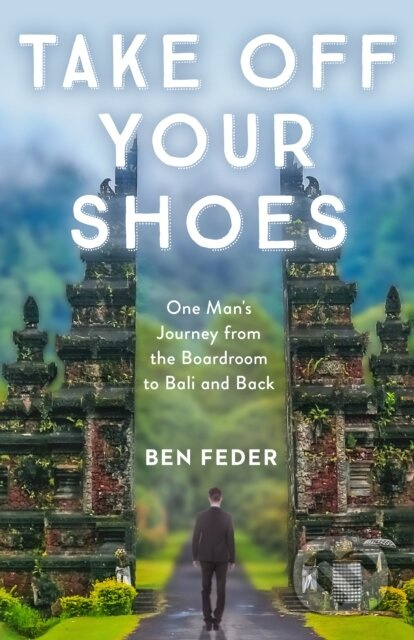 Take Off Your Shoes (One Man's Journey from the Boardroom to Bali and Back) - kniha z kategorie Zdraví a životní styl