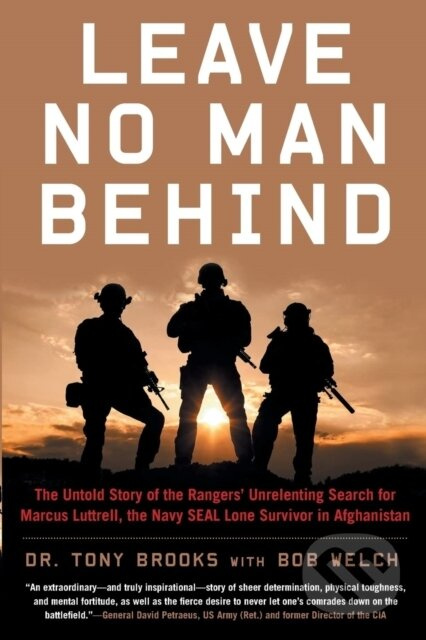 Leave No Man Behind (The Untold Story of the Rangers' Unrelenting Search for Marcus Luttrell, the Navy SEAL Lone Survivor in Afghanistan) - kniha z…