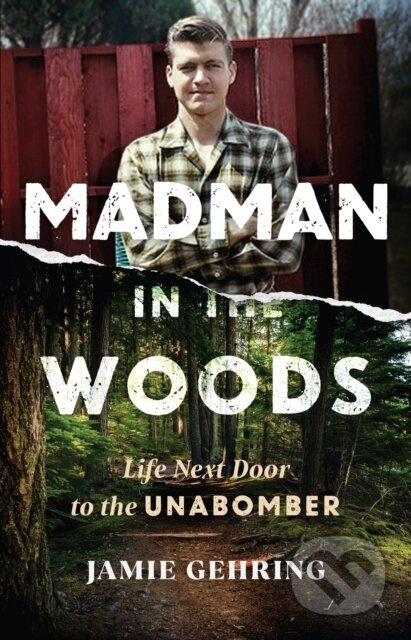Madman in the Woods (Life Next Door to the Unabomber) - kniha z kategorie Životopisy, reportáže a myšlenky