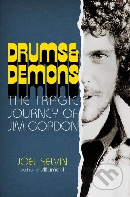 Drums & Demons (The Tragic Journey of Jim Gordon) - Joel Selvin - kniha z kategorie Umění, design a architektura