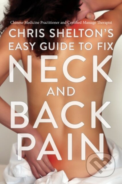 Chris Shelton's Easy Guide to Fix Neck and Back Pain - kniha z kategorie Zdraví a životní styl