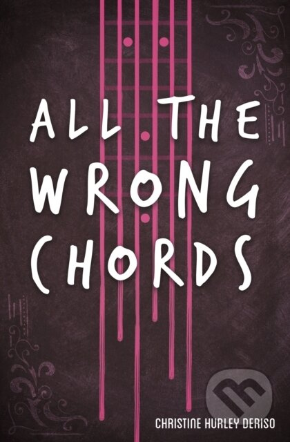 All the Wrong Chords - Christine Hurley Deriso - kniha z kategorie Pro děti