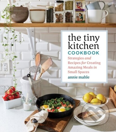 The Tiny Kitchen Cookbook (Strategies and Recipes for Creating Amazing Meals in Small Spaces) - kniha z kategorie Zdraví a životní styl