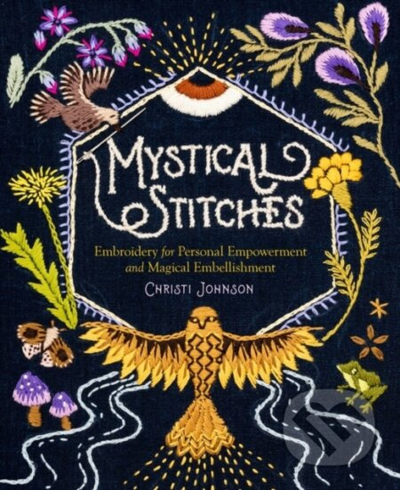 Mystical Stitches: Embroidery for Personal Empowerment and Magical Embellishment - kniha z kategorie Zdraví a životní styl