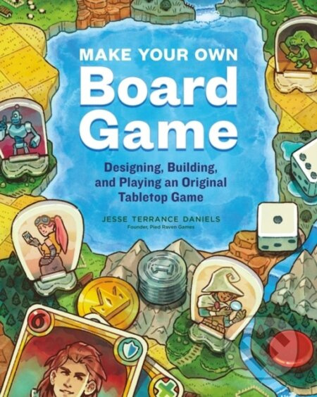 Make Your Own Board Game (Designing, Building, and Playing an Original Tabletop Game) - kniha z kategorie Zdraví a životní styl