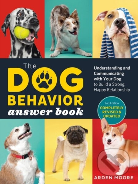 The Dog Behavior Answer Book, 2nd Edition (Understanding and Communicating with Your Dog and Building a Strong and Happy Relationship) - kniha z…