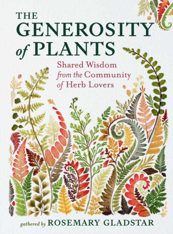 Workman Publishing The Generosity of Plants - Gladstar, Rosemary