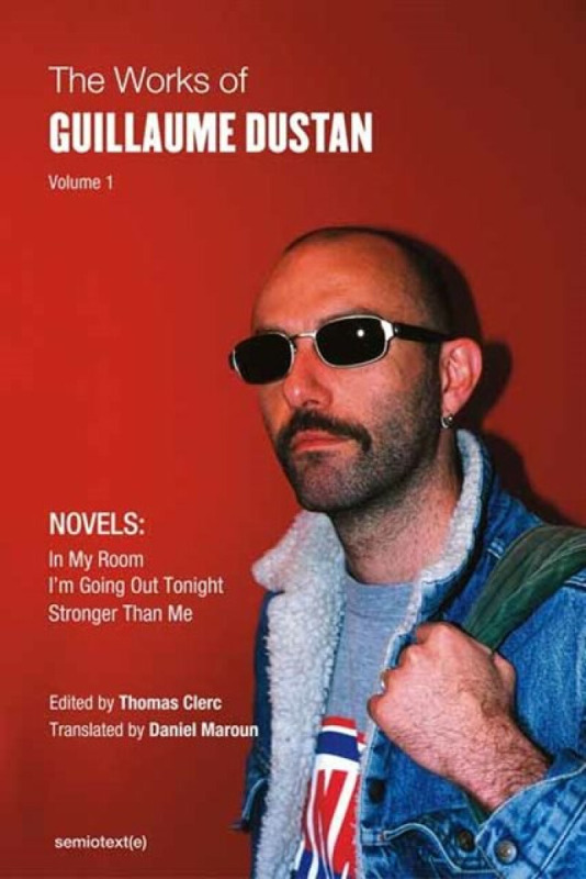 The Works of Guillaume Dustan, Volume 1 - Guillaume Dustan, Thomas Clerc