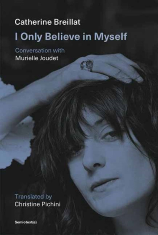 Semiotext (E) I Only Believe in Myself - Breillat, Catherine a Joudet, Murielle