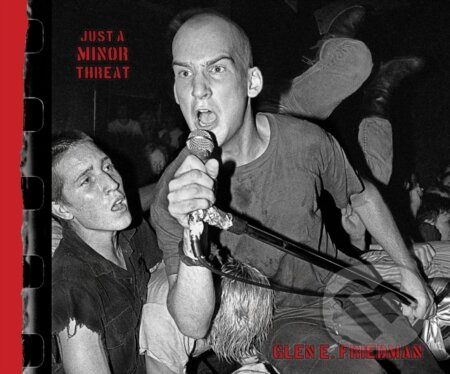 Just A Minor Threat (The Minor Threat Photographs of Glen E. Friedman) - kniha z kategorie Fotografie