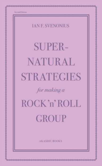 Akashic Books,U.S. Supernatural Strategies for Making a Rock 'n' Roll Group (2nd Edition) - Svenonius, Ian F