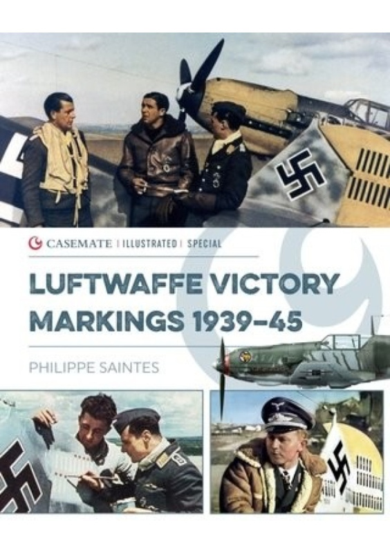 Luftwaffe Victory Markings 1939-45 Casemate Publishers