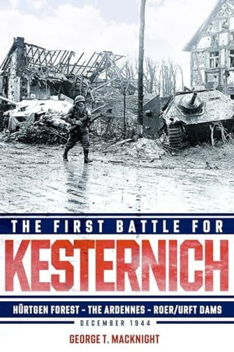 Casemate Publishers First Battle for Kesternich - MacKnight, George Thomas