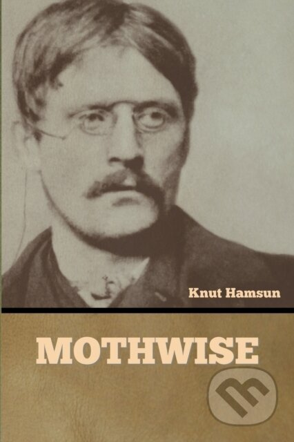 Mothwise - Knut Hamsun - kniha z kategorie Společenská beletrie