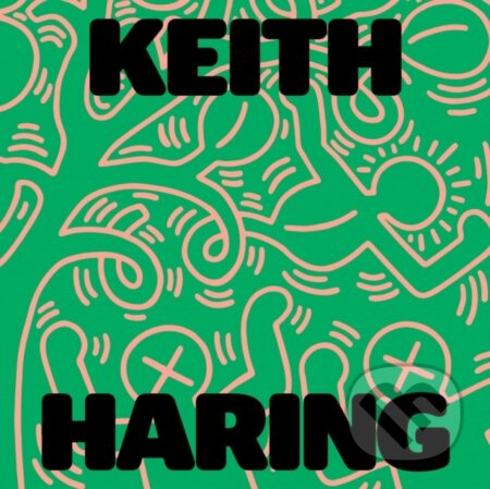 Keith Haring: Art Is for Everybody - Keith Haring