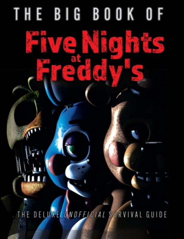 Big Book of Five Nights at Freddy''s (The Deluxe Unofficial Survival Guide)