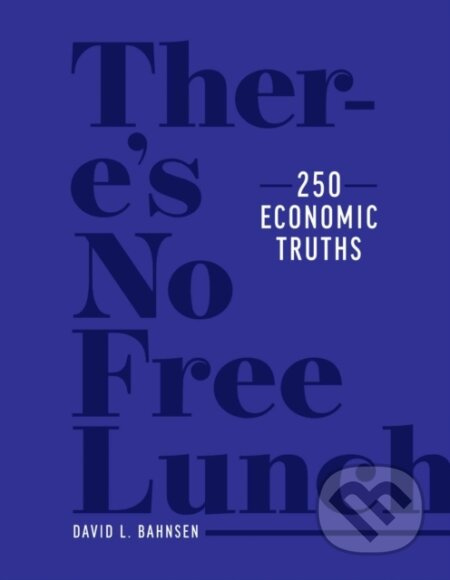There's No Free Lunch (250 Economic Truths) - David L. Bahnsen - kniha z kategorie Byznys a management