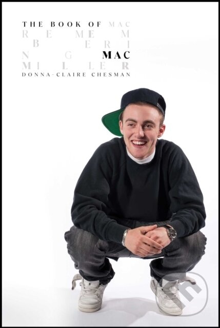 The Book of Mac (Remembering Mac Miller) - Donna-Claire Chesman - kniha z kategorie Umění, design a architektura