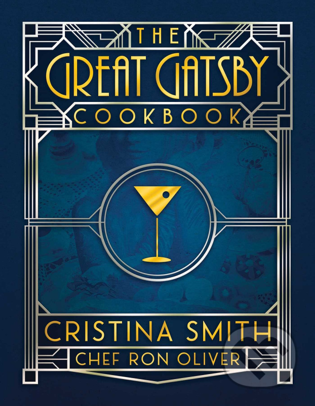 The Great Gatsby Cookbook - Cristina Smith, Chef Ron Oliver - kniha z kategorie Kuchařky