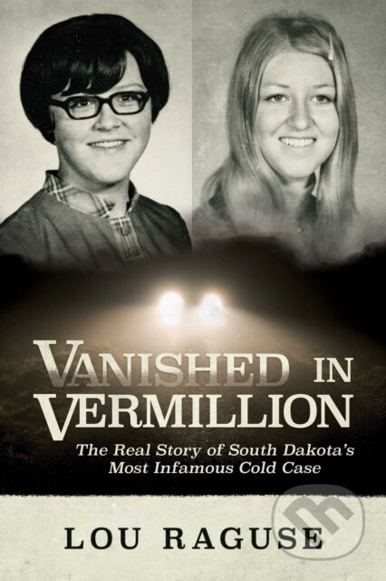 Vanished in Vermillion (The Real Story of South Dakota's Most Infamous Cold Case) - kniha z kategorie Životopisy, reportáže a myšlenky