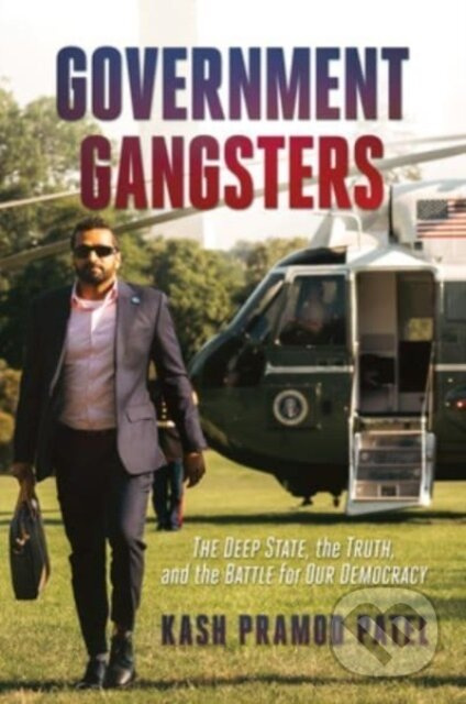 Government Gangsters (The Deep State, the Truth, and the Battle for Our Democracy) - kniha z kategorie Humanitní a společenské vědy