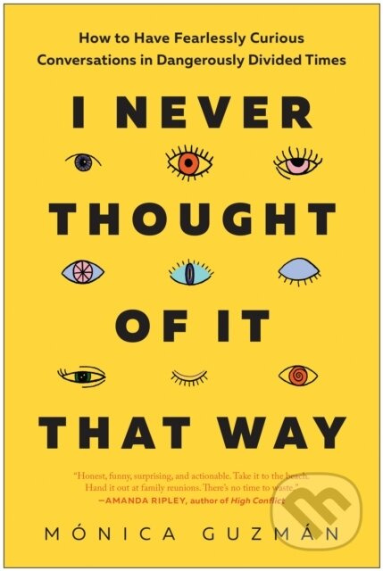 I Never Thought of It That Way (How to Have Fearlessly Curious Conversations in Dangerously Divided Times) - kniha z kategorie Humanitní a…