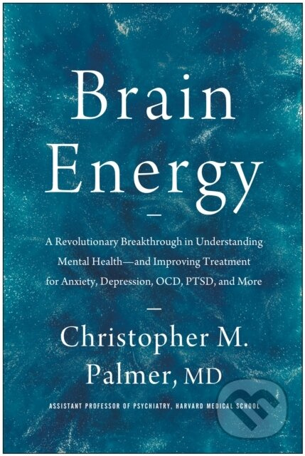 Brain Energy (A Revolutionary Breakthrough in Understanding Mental Health--and Improving Treatment for Anxiety, Depression, OCD, PTSD, and More) -…
