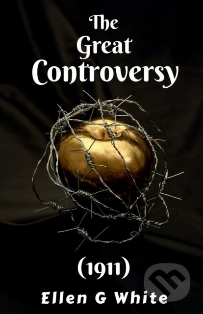 The Great Controversy (1911) - Ellen G. White - kniha z kategorie Zdraví a životní styl