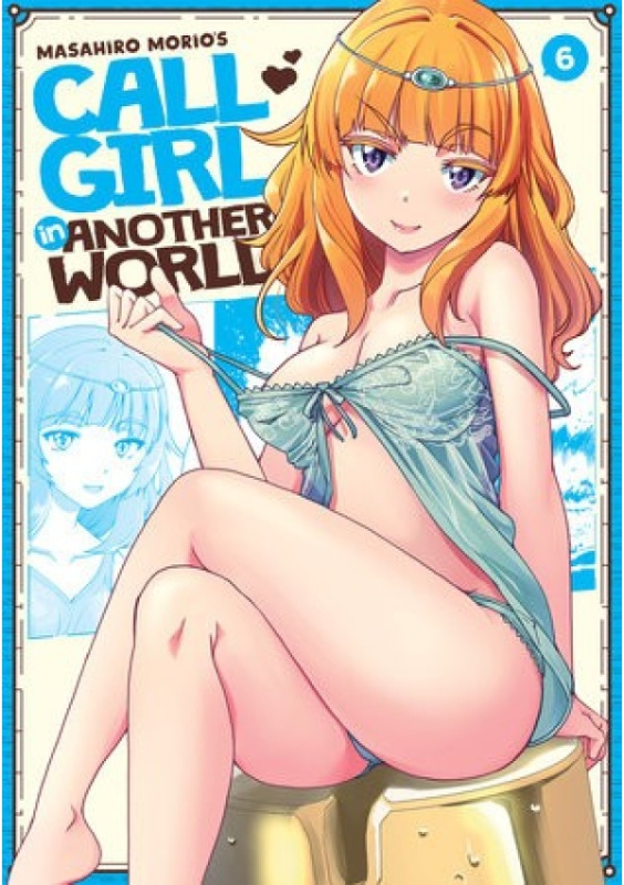 Call Girl in Another World Vol. 6 Seven Seas Entertainment, LLC