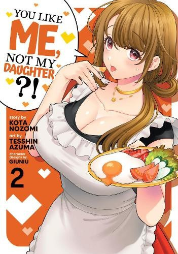 You Like Me, Not My Daughter?! (Manga) Vol. 2 Seven Seas Entertainment, LLC