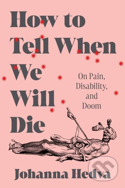 How to Tell When We Will Die (On Pain, Disability, and Doom) - kniha z kategorie Humanitní a společenské vědy