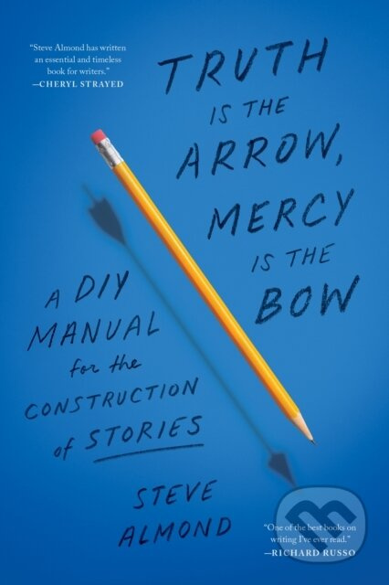 Truth is the Arrow, Mercy is the Bow (A DIY Manual for the Construction of Stories) - kniha z kategorie Jazykové učebnice a slovníky