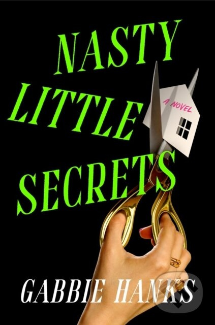 Nasty Little Secrets (A Novel) - Gabbie Hanks - kniha z kategorie Beletria