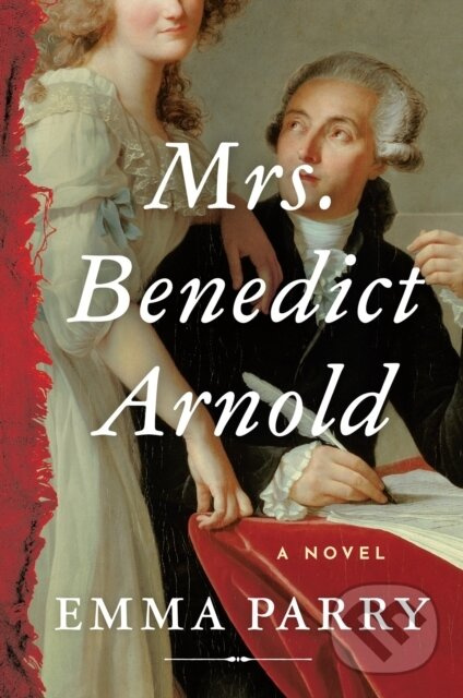 Mrs. Benedict Arnold (A Novel) - Emma Parry - kniha z kategorie Beletria