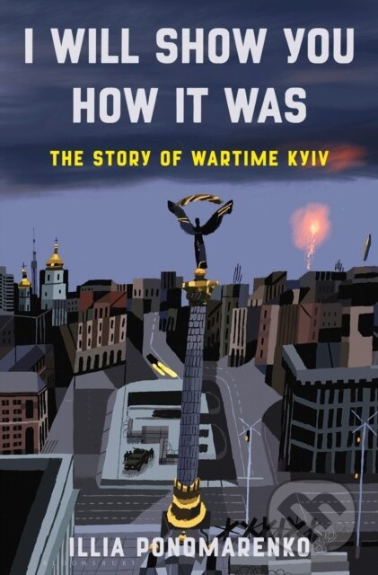 I Will Show You How It Was (The Story of Wartime Kyiv) - kniha z kategorie Životopisy, reportáže a myšlenky
