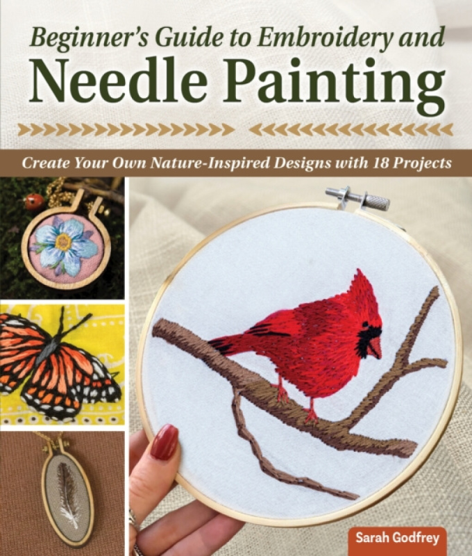 Beginnerâ€™s Guide to Embroidery and Needle Painting - Sarah Godfrey