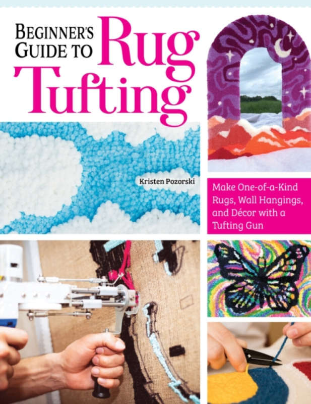 Beginner's Guide to Rug Tufting - Kristen Girard
