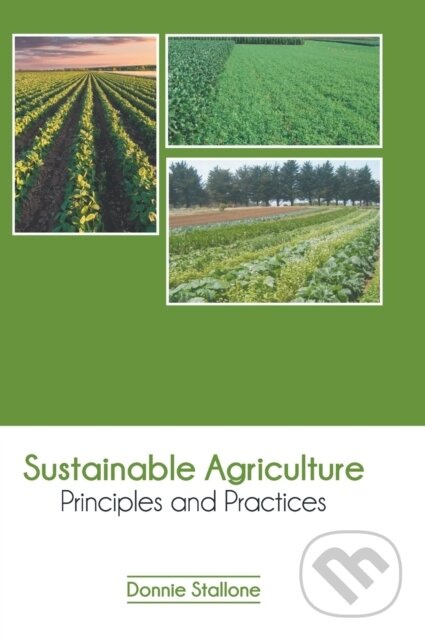 Sustainable Agriculture (Principles and Practices) - kniha z kategorie Zemědělství
