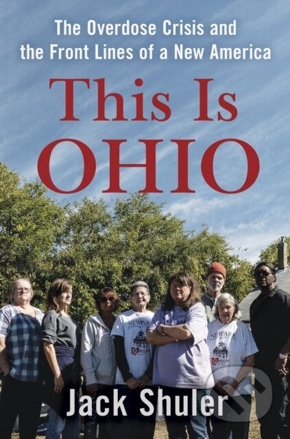 This Is Ohio (The Overdose Crisis and the Front Lines of a New America) - kniha z kategorie Humanitní a společenské vědy