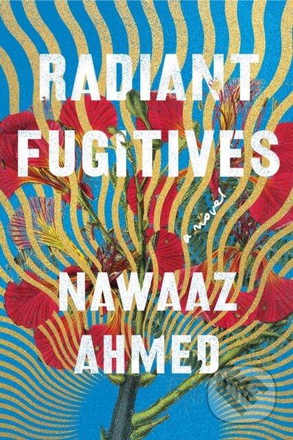 Radiant Fugitives - Nawaaz Ahmed - kniha z kategorie Společenská beletrie