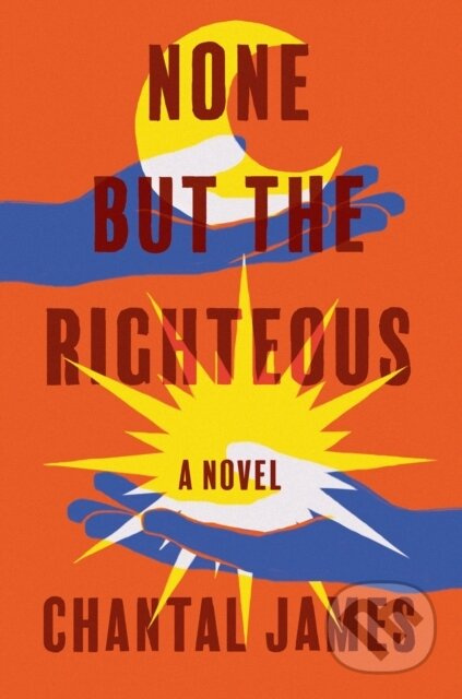 None But the Righteous (A Novel) - Chantal James - kniha z kategorie Společenská beletrie