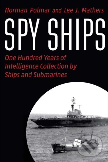 Spy Ships (One Hundred Years of Intelligence Collection by Ships and Submarines) - kniha z kategorie Vojenstvo