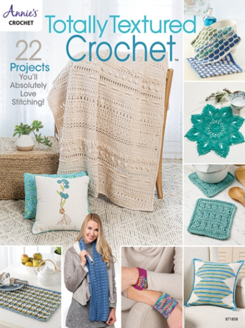 Totally Textured Crochet, 22 Projects YouLl Absolutely Love Stitching! Annie's Publishing, LLC