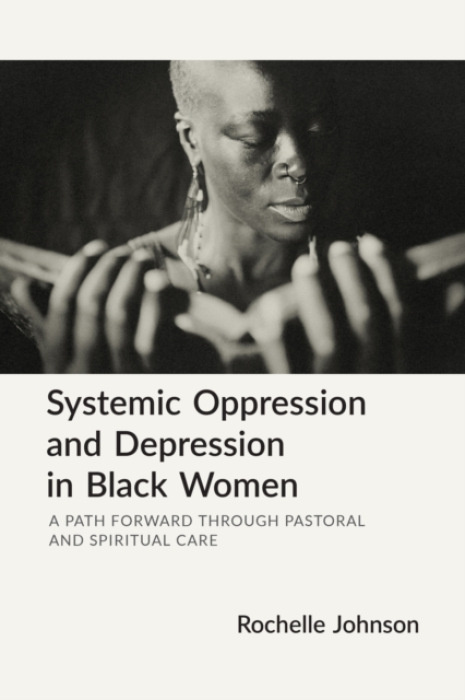 Church Publishing Inc Systemic Oppression and Depression in Black Women - Johnson, Rochelle
