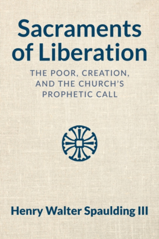 Church Publishing Inc Sacraments of Liberation - Spaulding, Henry Walter, III