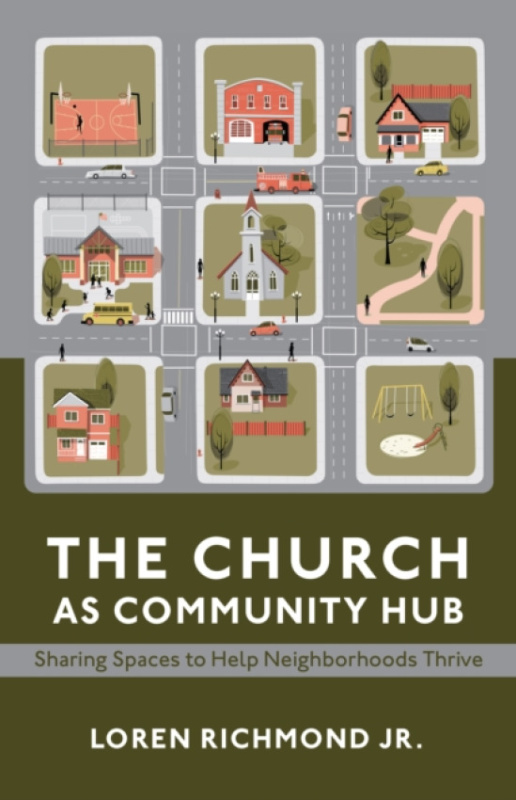Church Publishing Inc Church as Community Hub - Richmond, Loren, Jr.